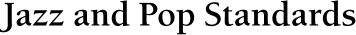Jazz and Pop Standards